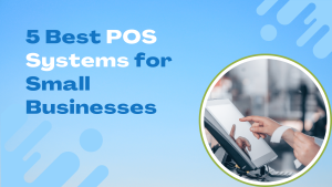 Read more about the article 5 Best POS Systems for Small Businesses: Free & Paid