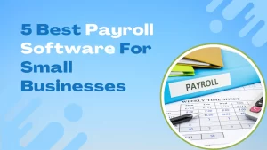 Read more about the article 5 Best Payroll Software For Small Businesses