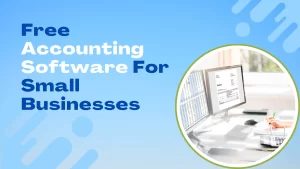 Read more about the article Free Accounting Software For Small Businesses in 2023