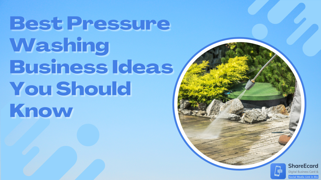 Best Pressure Washing Business Ideas You Should Know