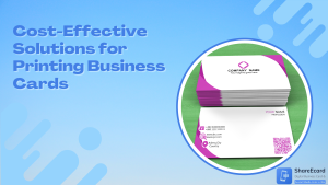 Read more about the article Cost-Effective Solutions for Printing Business Cards