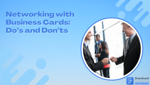 Read more about the article Networking with Business Cards: Do’s and Don’ts