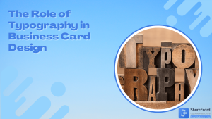 Read more about the article The Role of Typography in Business Card Design