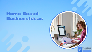 Read more about the article Top 10 Home-Based Business Ideas