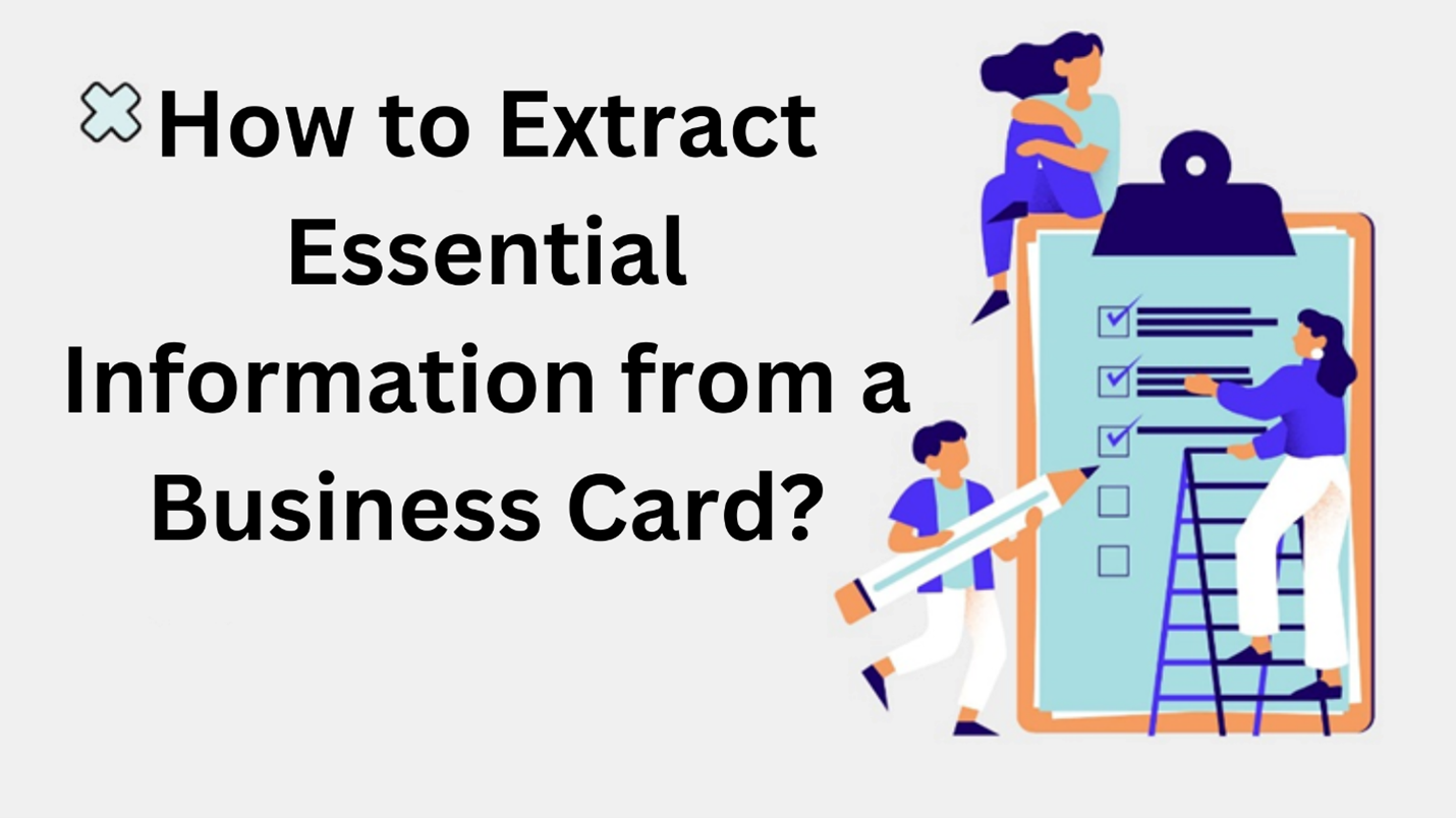 You are currently viewing How to Extract Essential Information from a Business Card?