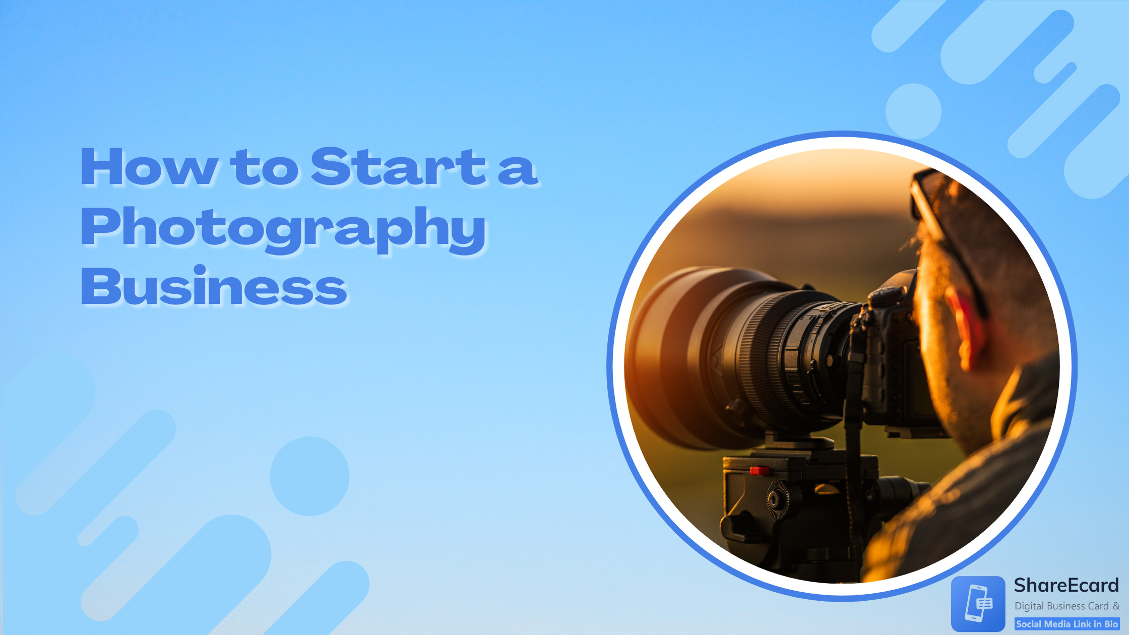 You are currently viewing How to Start a Photography Business: A Step-by-Step Approach