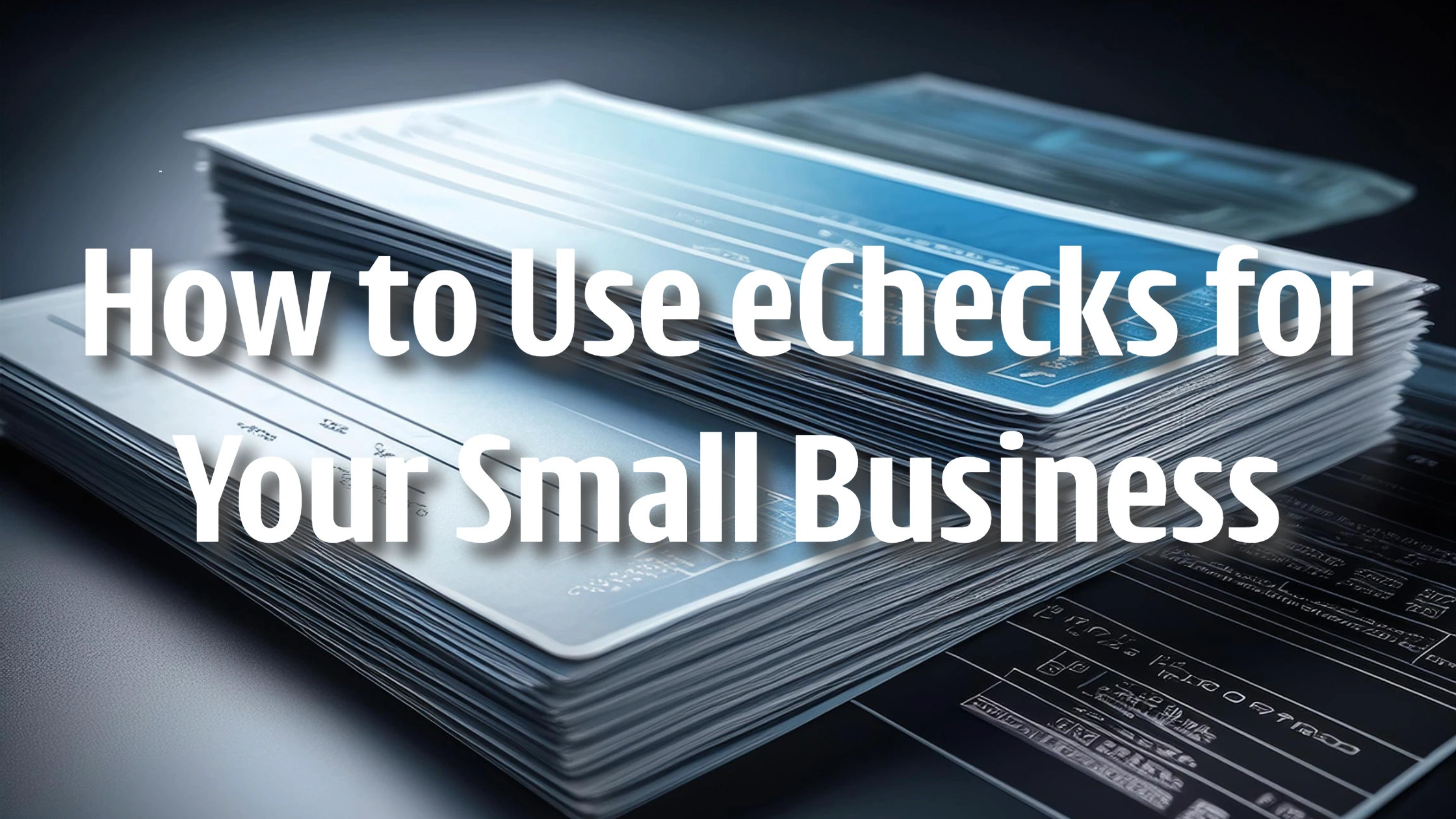 How to Use eChecks for Your Small Business